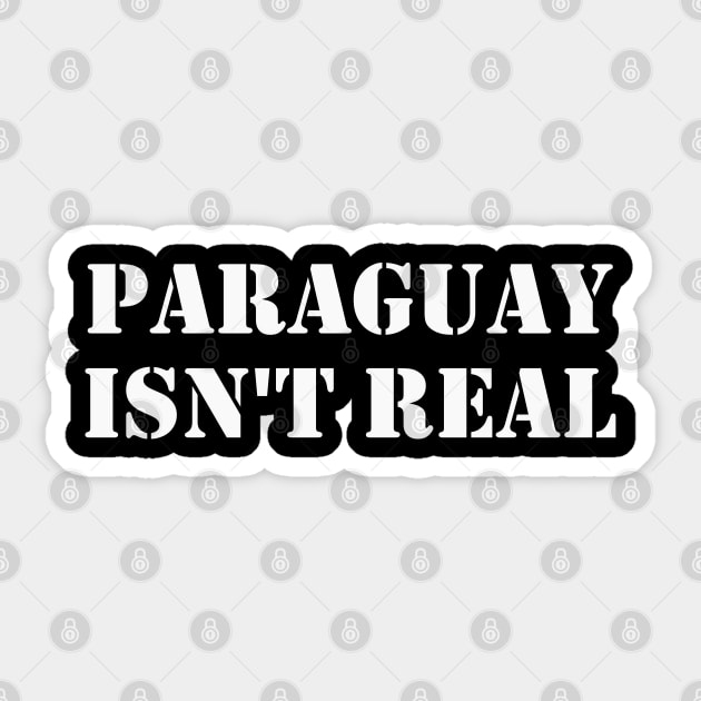 Paraguay Isn't Real Sticker by GrayDaiser